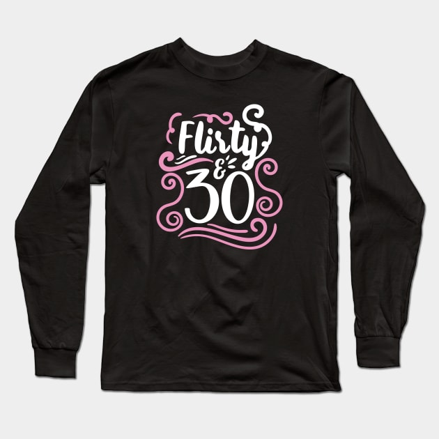 Flirty Thirty Long Sleeve T-Shirt by bubble_designer